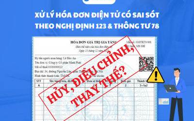 Hướng dẫn xử lý hóa đơn sai sót theo thông tư 78 và Nghị định 123